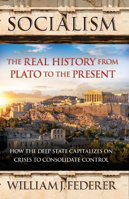 William J. Federer, Author of Socialism  The Real History from Plato to the Present: How the Deep State Capitalizes on Crises to Consolidate Control